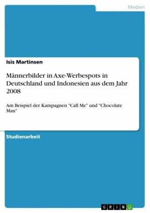 Männerbilder in Axe-Werbespots in Deutschland und Indonesien aus dem Jahr 2008