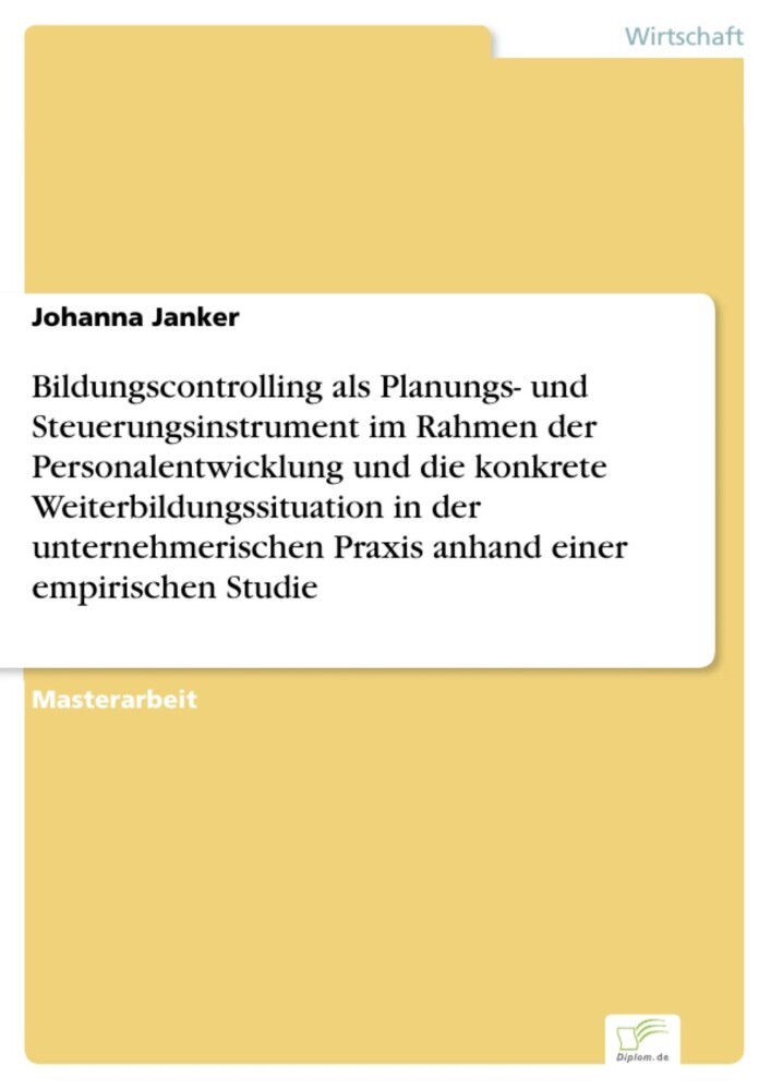 Bildungscontrolling als Planungs- und Steuerungsinstrument im Rahmen der Personalentwicklung und die konkrete Weiterbildungssituation in der unternehmerischen Praxis anhand einer empirischen Studie main product photo