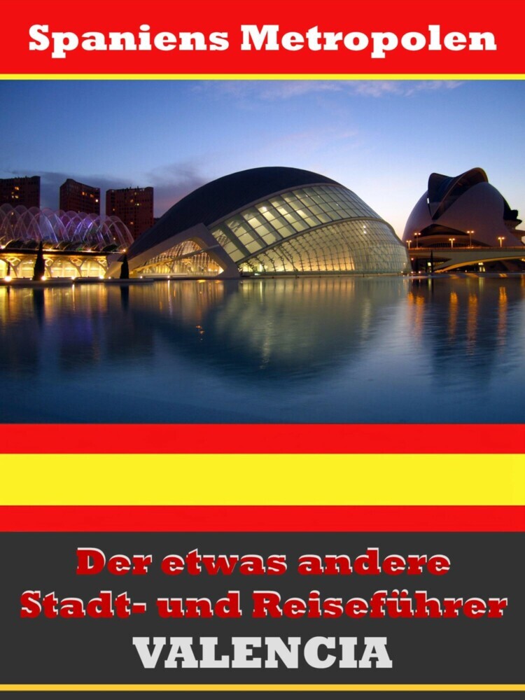 Valencia - Der etwas andere Stadt- und Reiseführer - Mit Reise - Wörterbuch Deutsch-Spanisch main product photo
