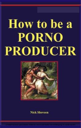 How to be a Porno Producer