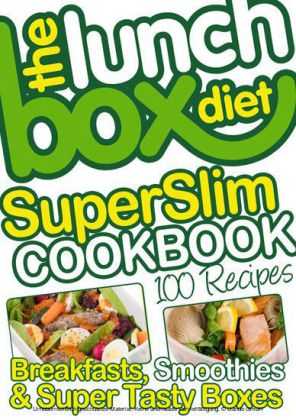 The Lunch Box Diet Superslim Cookbook - 100 Low Fat Recipes For Breakfast, Lunch Boxes & Evening Meals
