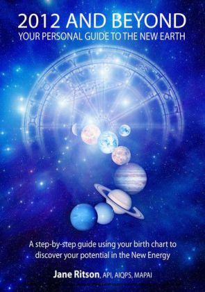 2012 and Beyond: Your Personal Guide to the New Earth