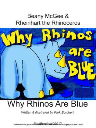 Beany McGee and Rheinhart the Rhinoceros: Why Rhinos Are Blue
