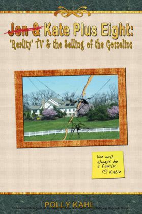Jon & Kate Plus Eight: 'Reality' TV & the Selling of the Gosselins