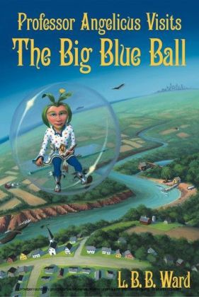Professor Angelicus Visits the Big Blue Ball