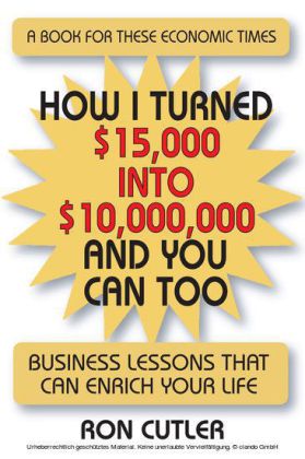 How I Turned $15,000 to $10,000,000 and You Can Too