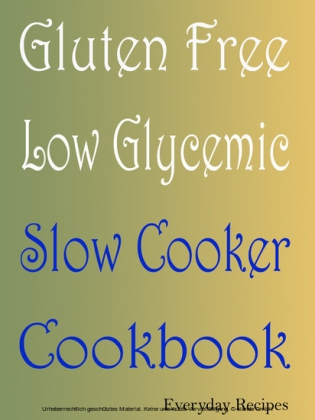 Gluten Free Low Glycemic Slow Cooker Cookbook