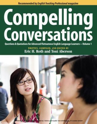 Compelling Conversations: Questions & Quotations for Advanced Vietnamese English Language Learners