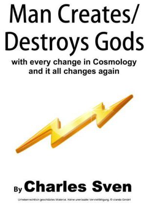 Man Creates/Destroys Gods With Every Change In Cosmology And It All Changes Again