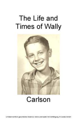 The Life and Times of Wally Carlson