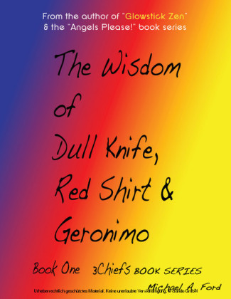 The Wisdom of Dull Knife, Red Shirt & Geronimo (Book 1)
