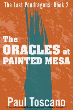 The Last Pendragons: Book II - The Oracles at Painted Mesa