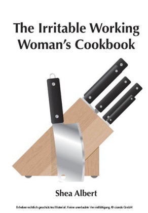 The Irritable Working Woman's Cookbook