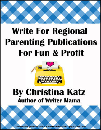 Write For Regional Parenting Publications For Fun & Profit