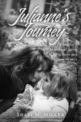 Julianne's Journey: A Mother's Memoir of Love, Loss, Hope and Perseverence
