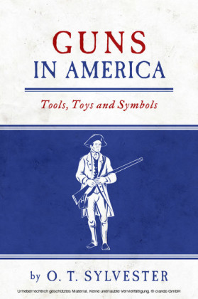 Guns In America: Tools, Toys and Symbols