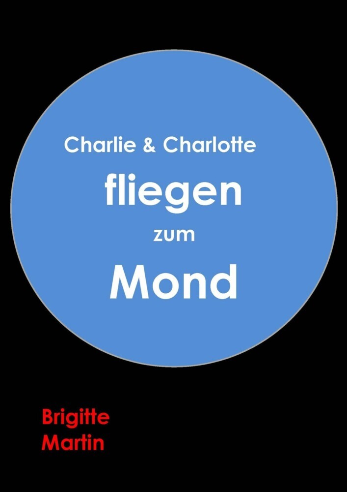 Charlie & Charlotte fliegen zum Mond - Ein wahres Storchenabenteuer main product photo
