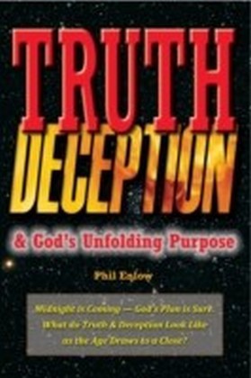 Truth, Deception & God's Unfolding Purpose