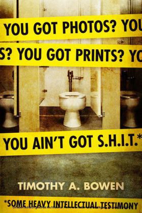 You got photos? You got prints? You ain't got S.H.I.T. Some Heavy Intellectual Testimony