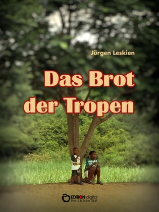 Das Brot der Tropen