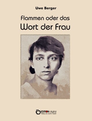 Flammen oder Das Wort der Frau
