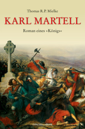 Karl Martell -  Der erste Karolinger