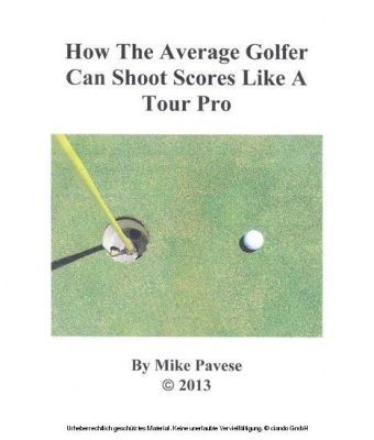 How the Average Golfer Can Shoot Scores Like a Tour Pro