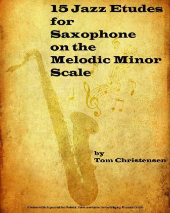 15 Jazz Etudes for Saxophone on the Melodic Minor Scale