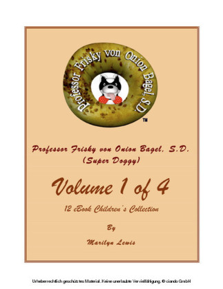 Volume I of 4, Professor Frisky von Onion Bagel, S.D. (Super Doggy) of 12 ebook Children's Collection