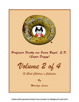 Volume 2 of 4, Professor Frisky von Onion Bagel, S.D. (Super Doggy) of 12 ebook Children's Collection