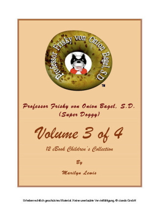 Volume 3 of 4, Professor Frisky von Onion Bagel, S.D. (Super Doggy) of 12 ebook Children's Collection