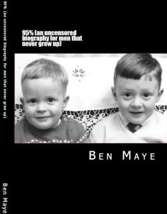 95% (An Uncensored Biography for Men That Never Grew Up)