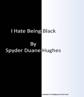 I Hate Being Black