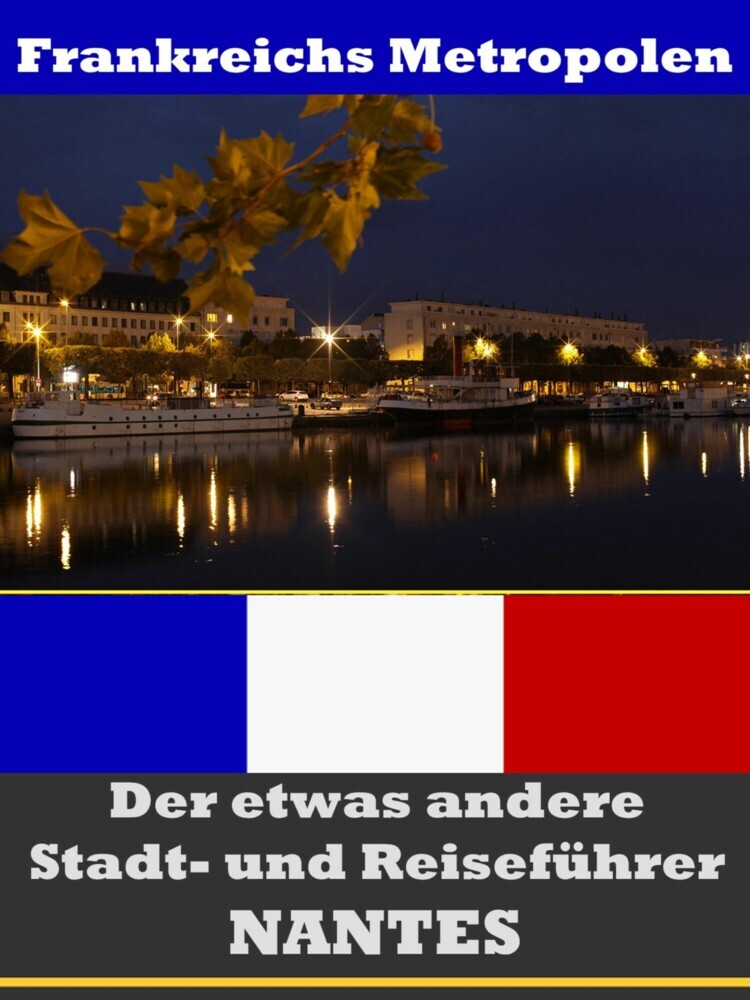 Nantes - Der etwas andere Stadt- und Reiseführer - Mit Reise - Wörterbuch Deutsch-Französisch main product photo