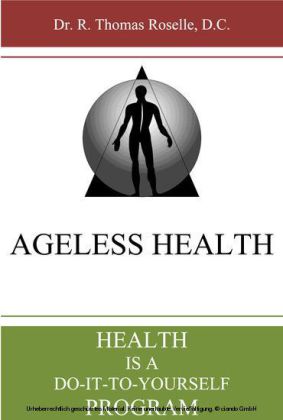 Ageless Health: Health is a Do-It-To-Yourself Program