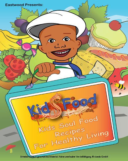 Eastwood Presents: Kids Food Kids Soul Food Recipes for Healthy Living main product photo