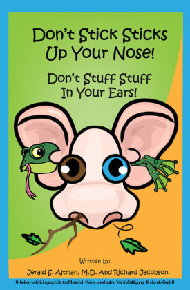Don't Stick Sticks Up Your Nose! Don't Stuff Stuff In Your Ears!