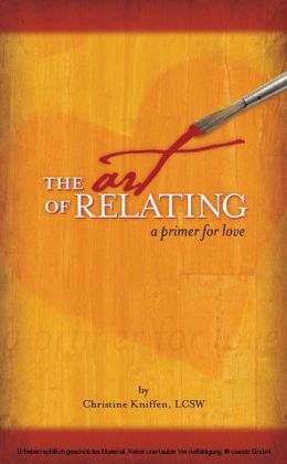 The Art of Relating: A Primer for Love