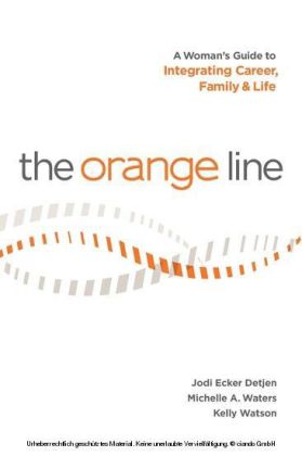 The Orange Line: A Woman's Guide to Integrating Career, Family and Life