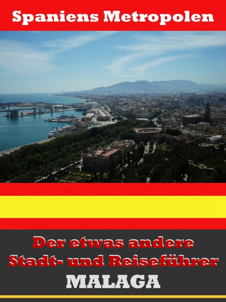 Málaga - Der etwas andere Stadt- und Reiseführer - Mit Reise - Wörterbuch Deutsch-Spanisch main product photo