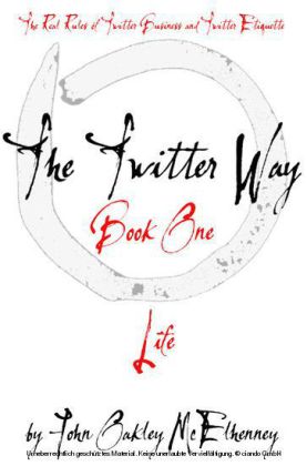 The Twitter Way - Book One / LIFE
