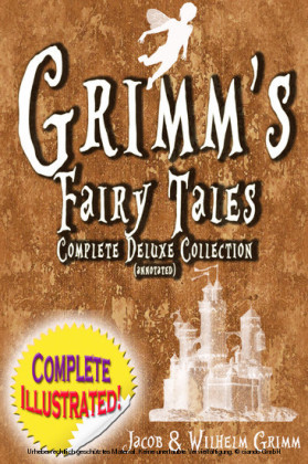 Grimm's Fairy Tales: Deluxe Complete Collection (Annotated)