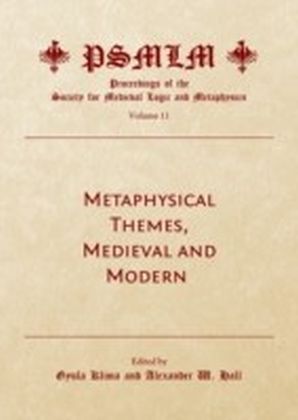 Metaphysical Themes, Medieval and Modern (Volume 11