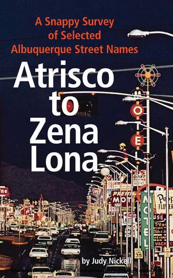 Atrisco to Zena Lona: A Snappy Survey of Selected Albuquerque Street Names main product photo