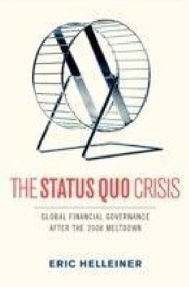 Status Quo Crisis: Global Financial Governance After the 2008 Meltdown