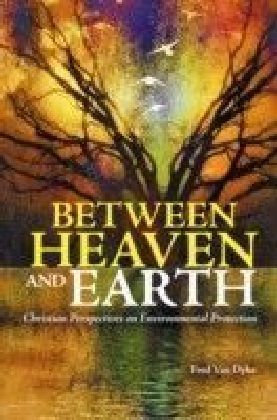 Between Heaven and Earth: Christian Perspectives on Environmental Protection main product photo