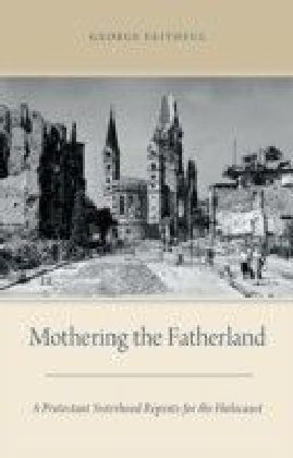 Mothering the Fatherland: A Protestant Sisterhood Repents for the Holocaust main product photo