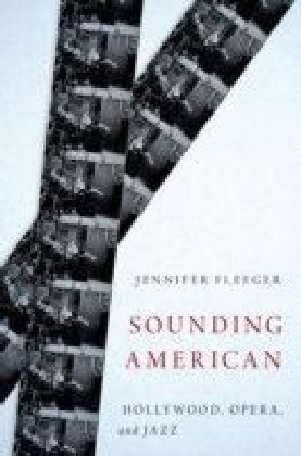 Sounding American: Hollywood, Opera, and Jazz