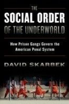 Social Order of the Underworld: How Prison Gangs Govern the American Penal System