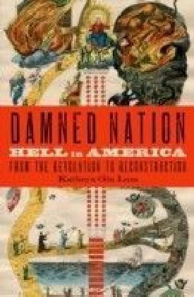 Damned Nation: Hell in America from the Revolution to Reconstruction